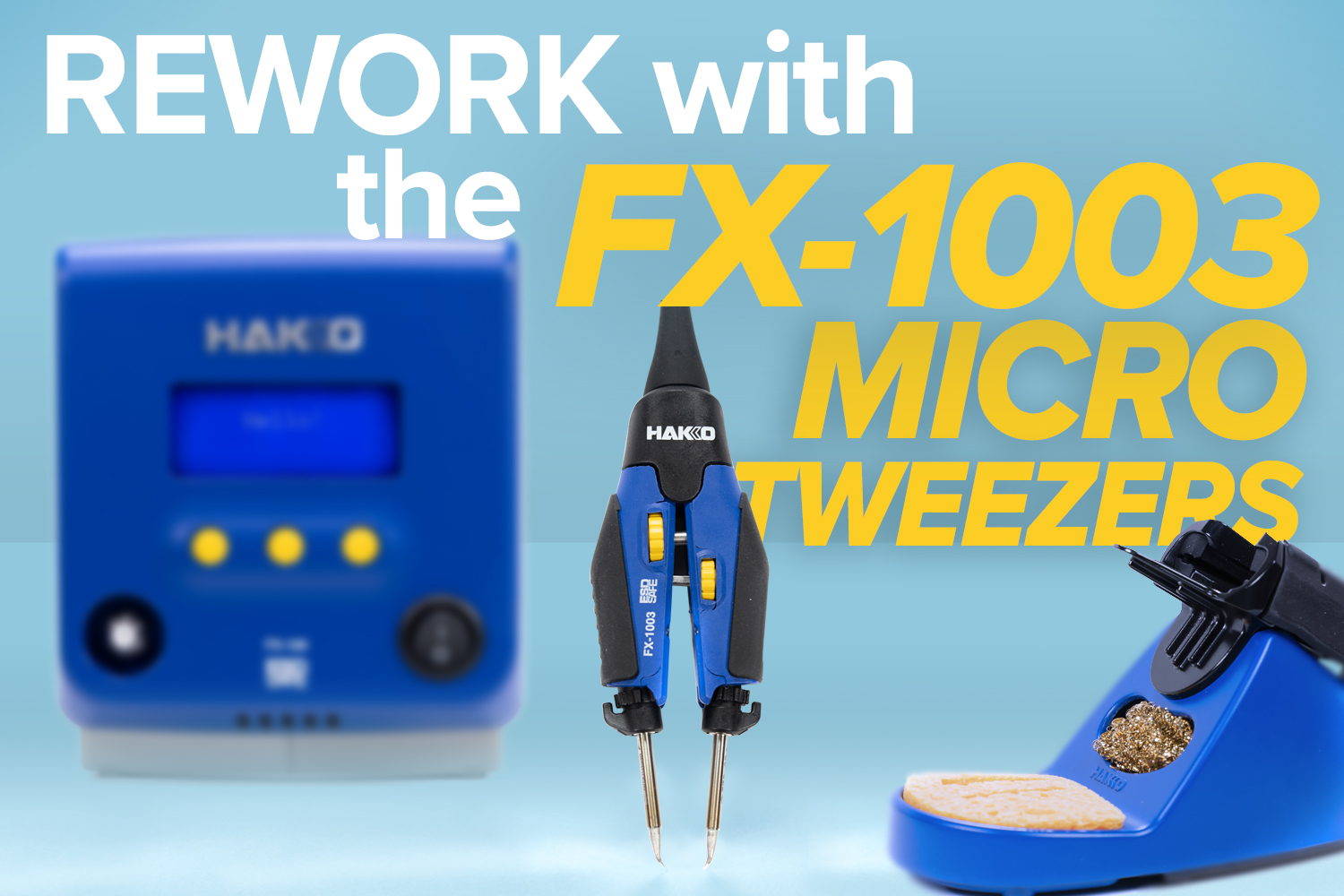Rework with the FX-1003 Micro Tweezers