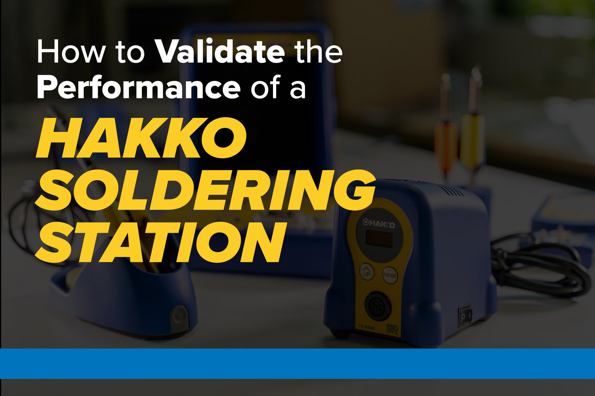 How to Validate the Performance of a Hakko Soldering Station